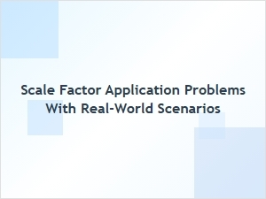 Solving Real-World Problems with Scale Factors